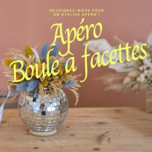 Atelier Spécial Boule à facettes fleuri Apéro