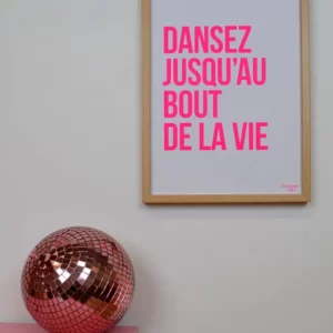 Affiche - Dansez jusqu'au bout de la vie rose fluo et blanc