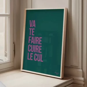 Affiche - Va te faire cuire le cul vert sapin et rose